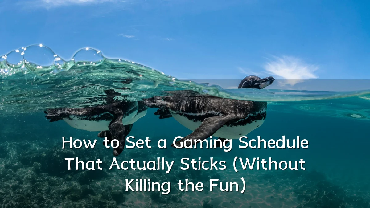 How to Set a Gaming Schedule That Actually Sticks (Without Killing the Fun)