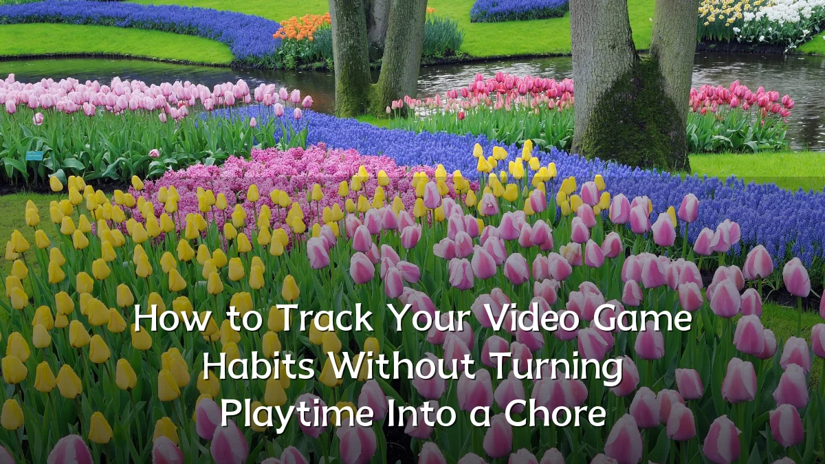 How to Track Your Video Game Habits Without Turning Playtime Into a Chore