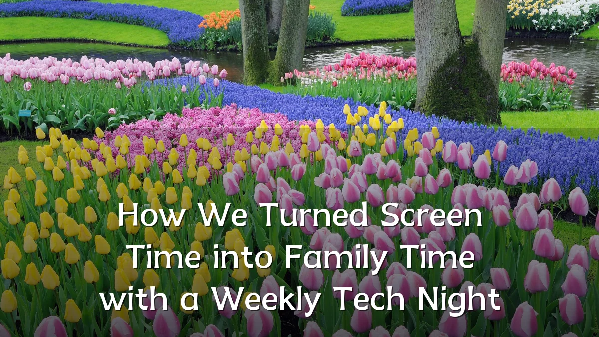 How We Turned Screen Time into Family Time with a Weekly Tech Night