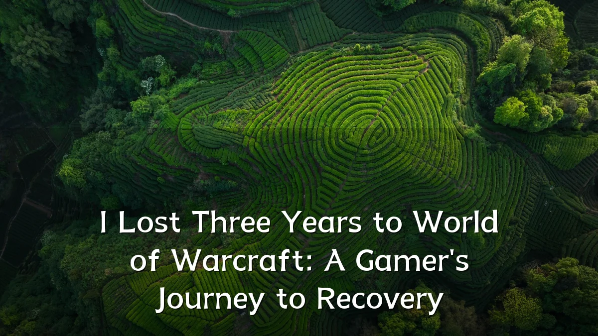 I Lost Three Years to World of Warcraft: A Gamer's Journey to Recovery