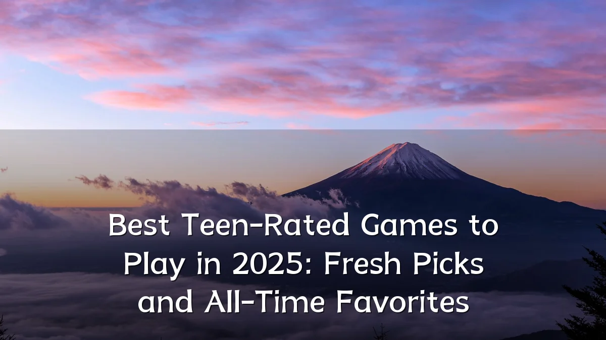 Best Teen-Rated Games to Play in 2025: Fresh Picks and All-Time Favorites