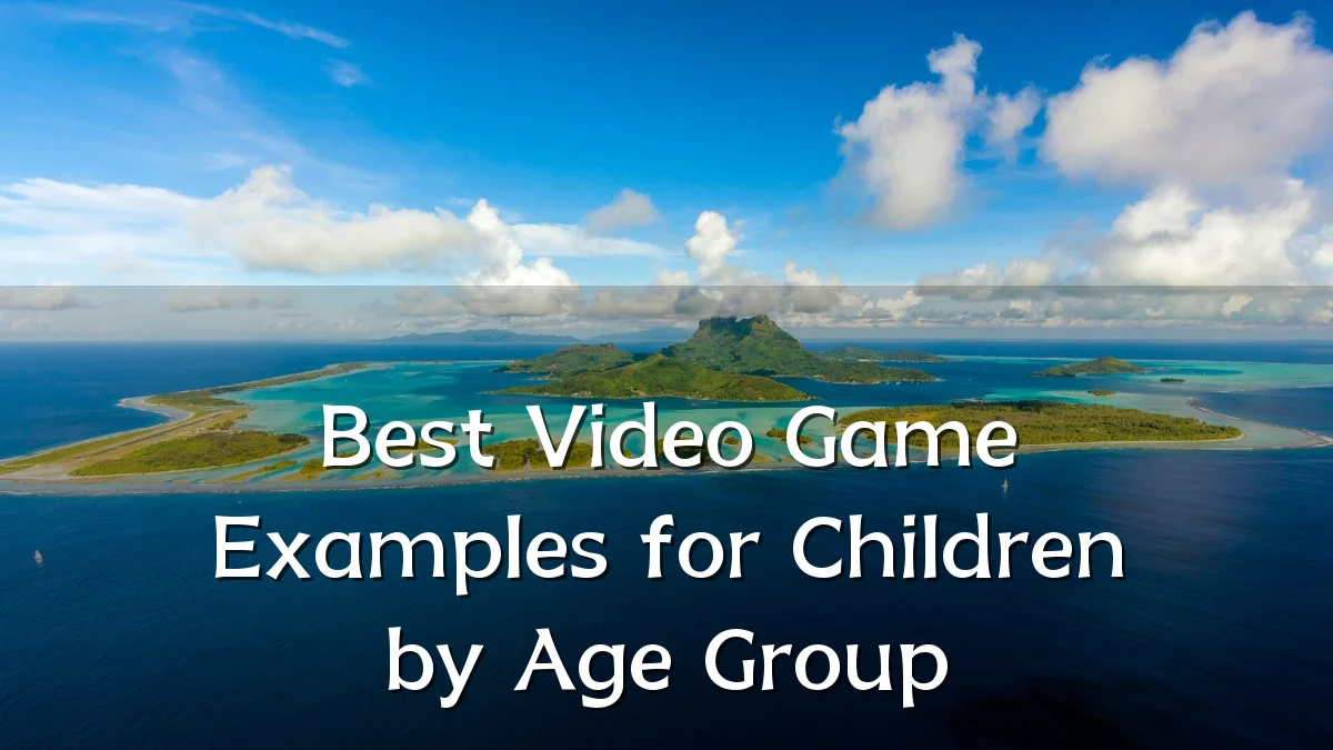 Best Video Game Examples for Children by Age Group