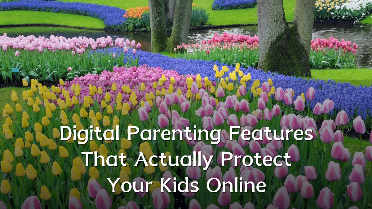 Digital Parenting Features That Actually Protect Your Kids Online