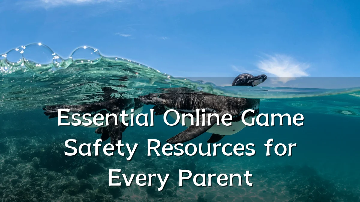 Essential Online Game Safety Resources for Every Parent