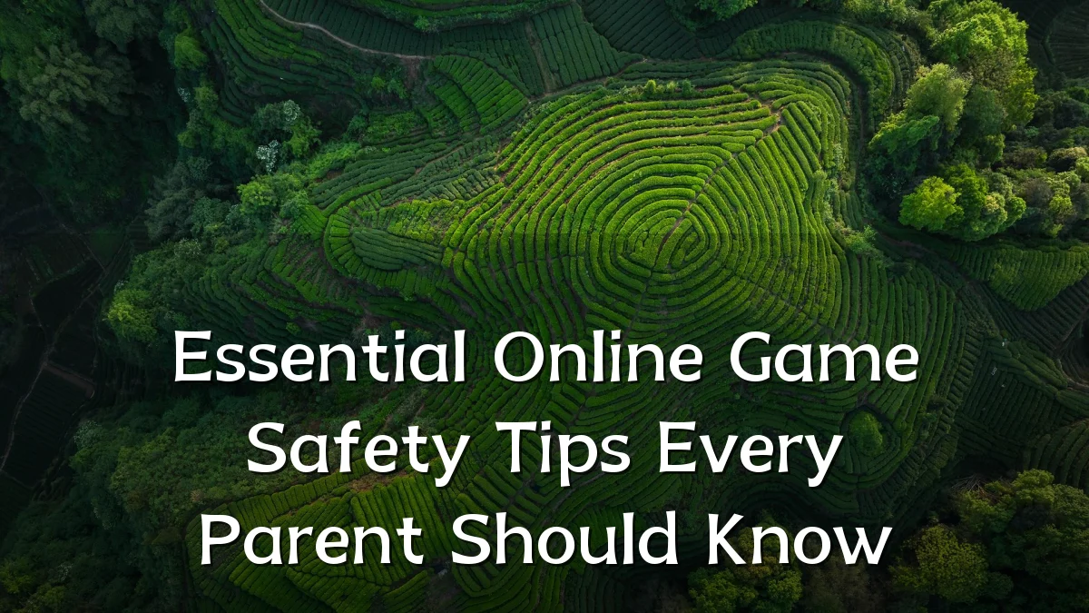 Essential Online Game Safety Tips Every Parent Should Know