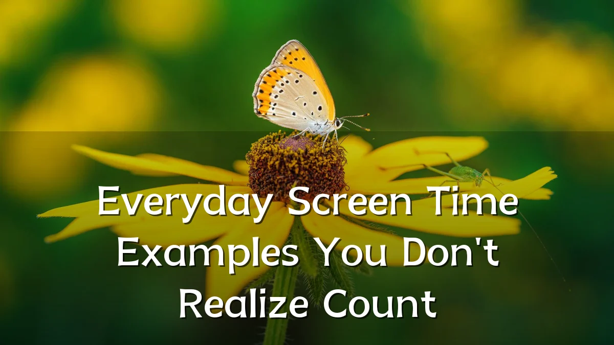 Everyday Screen Time Examples You Don't Realize Count