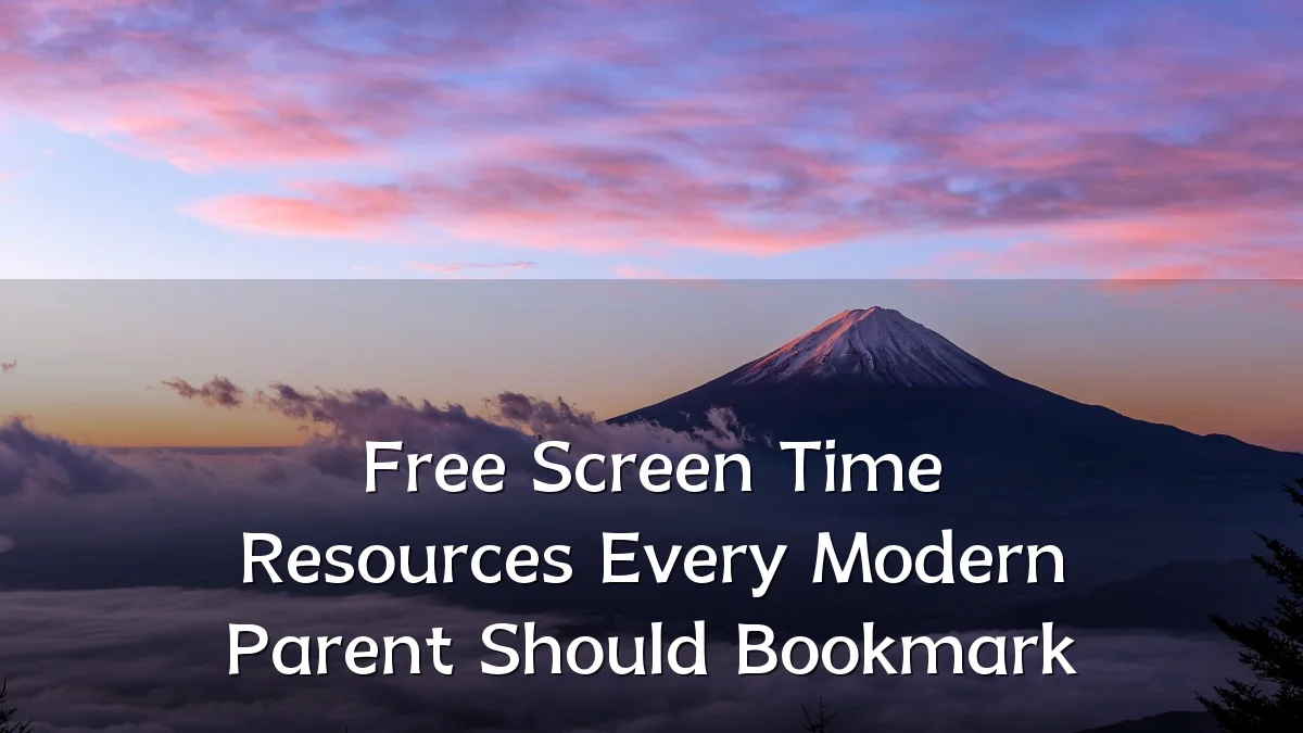 Free Screen Time Resources Every Modern Parent Should Bookmark
