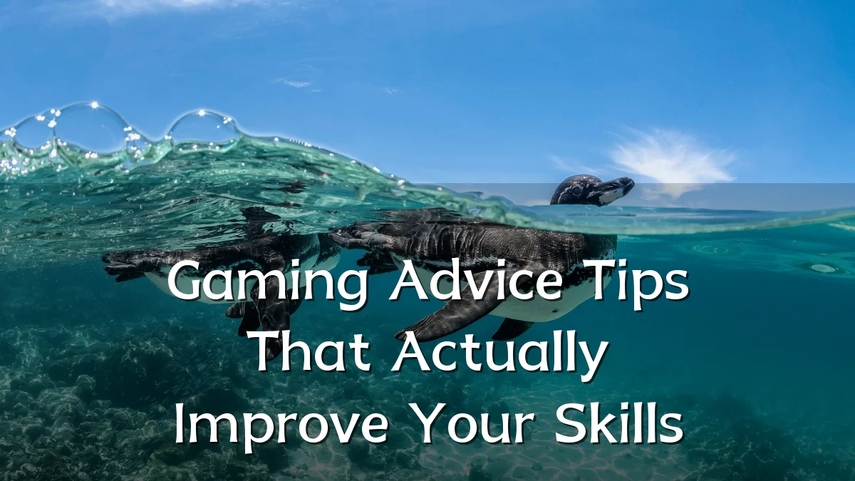 Gaming Advice Tips That Actually Improve Your Skills