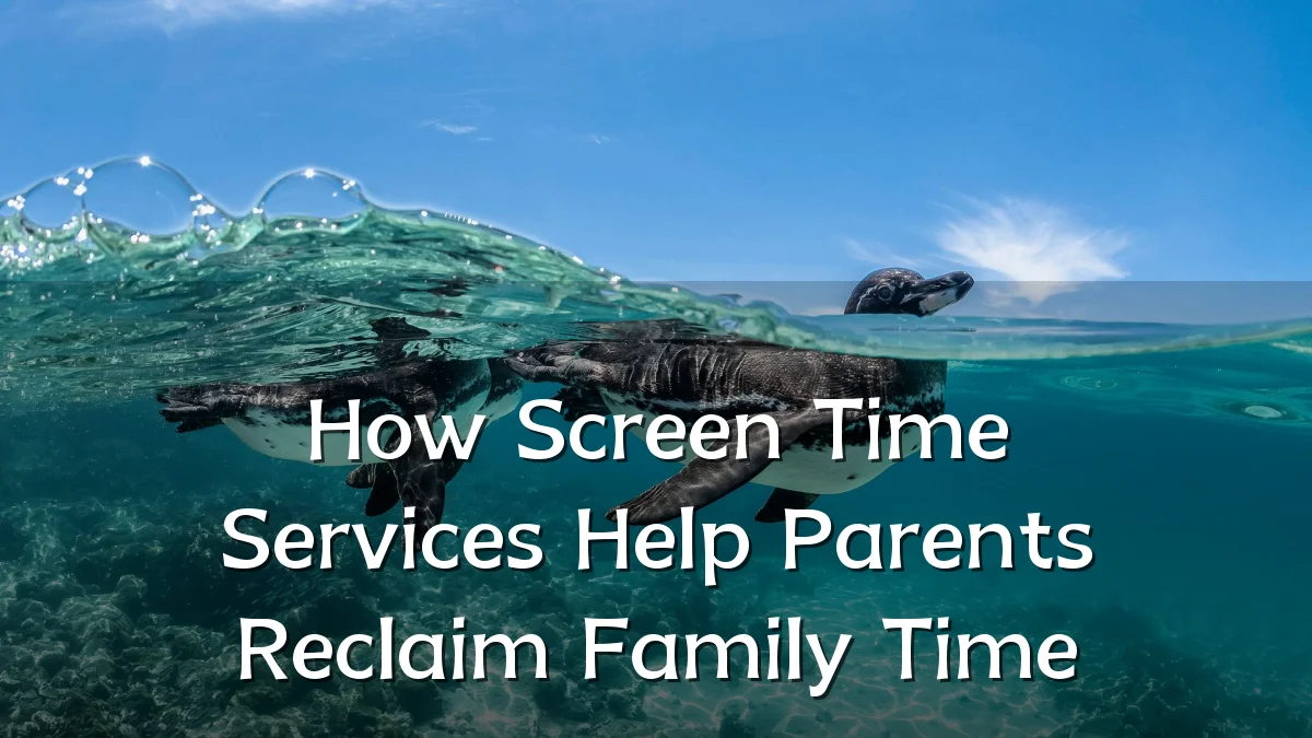 How Screen Time Services Help Parents Reclaim Family Time