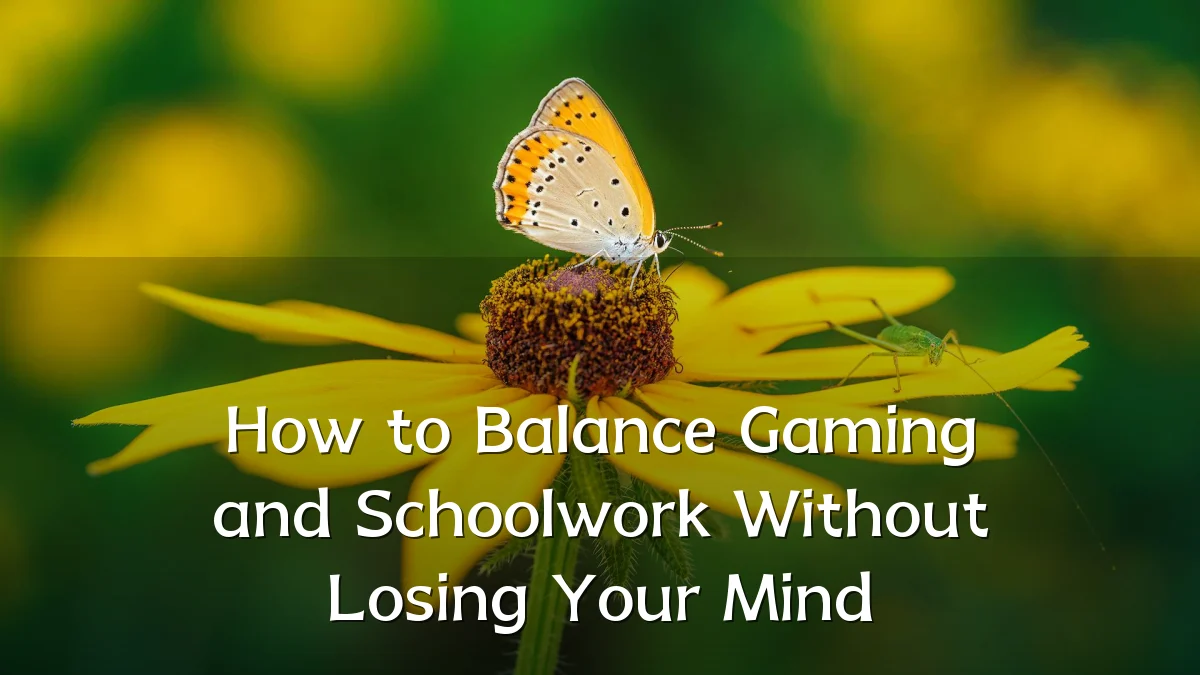 How to Balance Gaming and Schoolwork Without Losing Your Mind