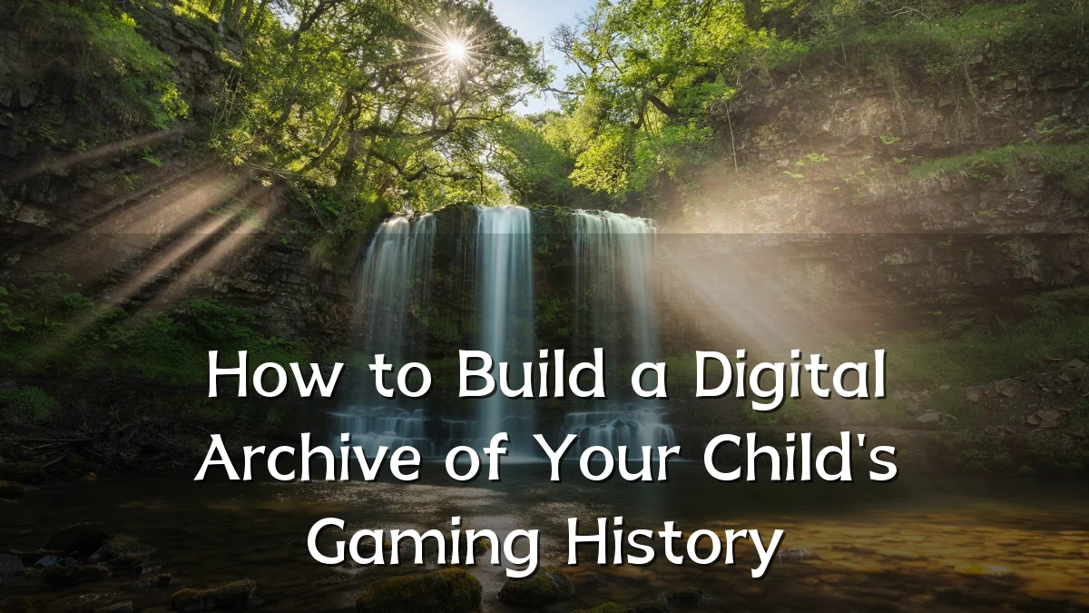 How to Build a Digital Archive of Your Child's Gaming History