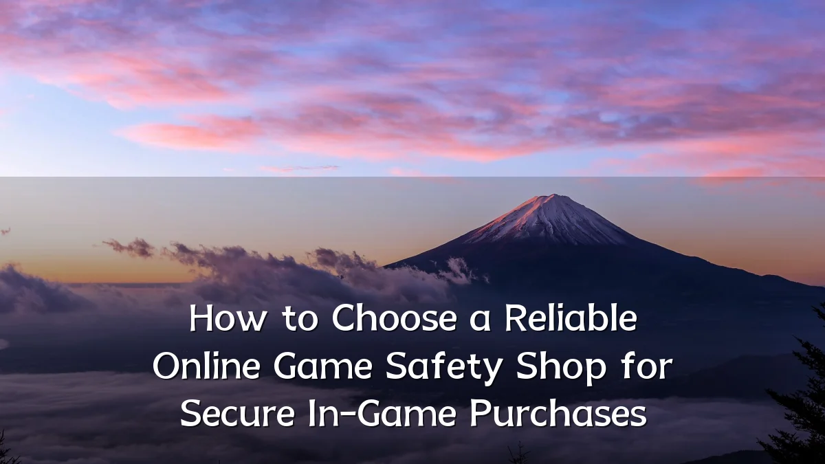 How to Choose a Reliable Online Game Safety Shop for Secure In-Game Purchases