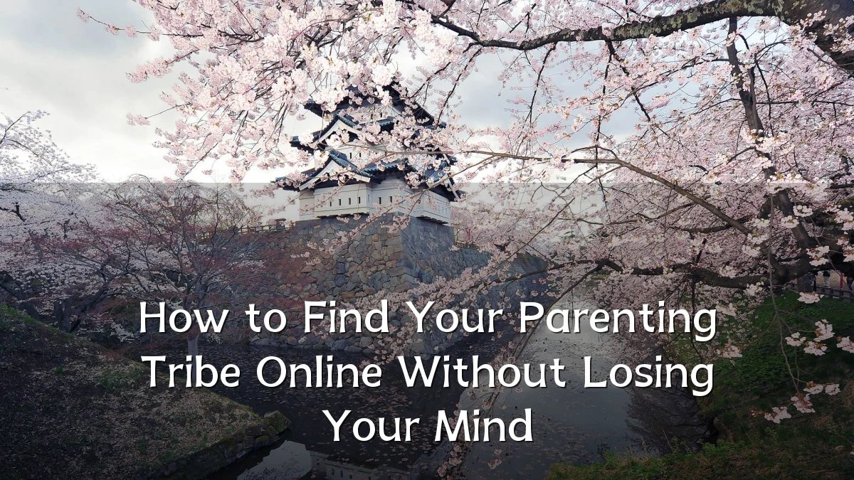 How to Find Your Parenting Tribe Online Without Losing Your Mind