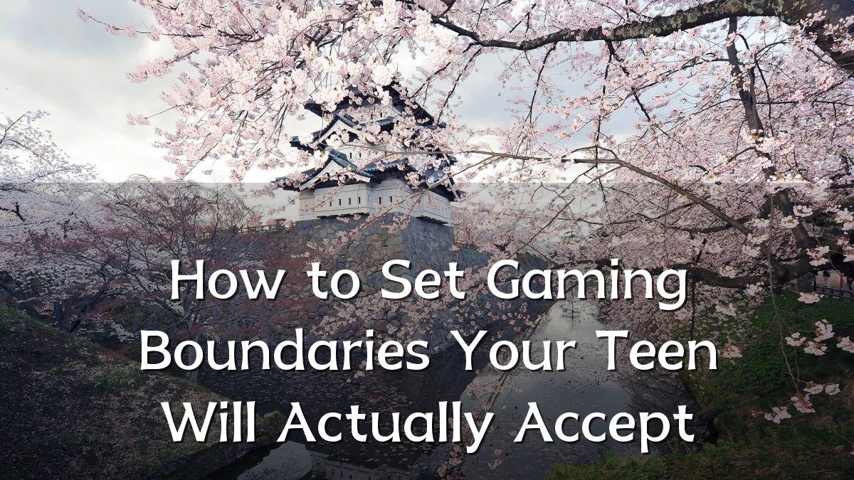 How to Set Gaming Boundaries Your Teen Will Actually Accept
