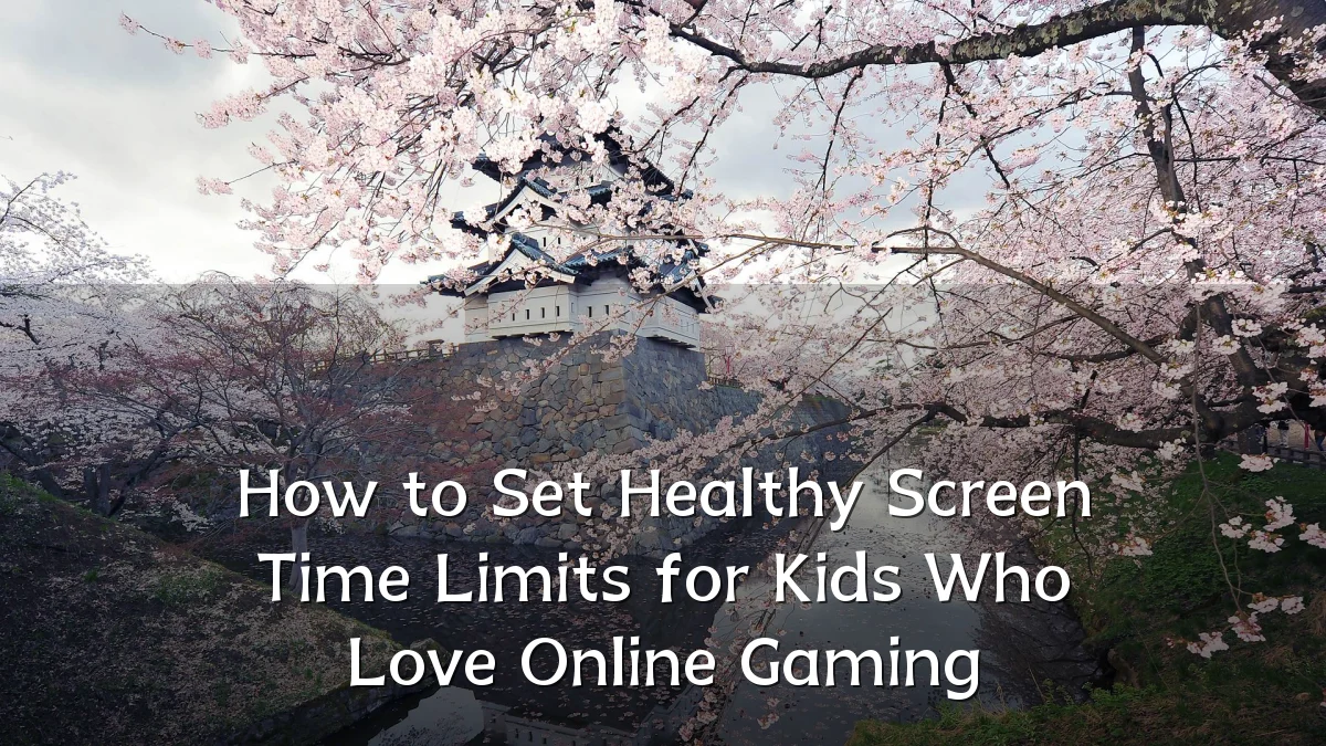 How to Set Healthy Screen Time Limits for Kids Who Love Online Gaming