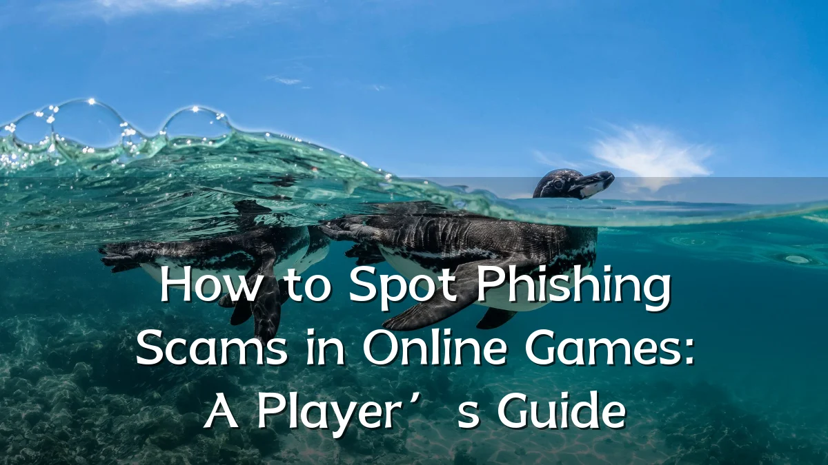 How to Spot Phishing Scams in Online Games: A Player’s Guide