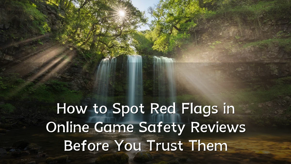How to Spot Red Flags in Online Game Safety Reviews Before You Trust Them