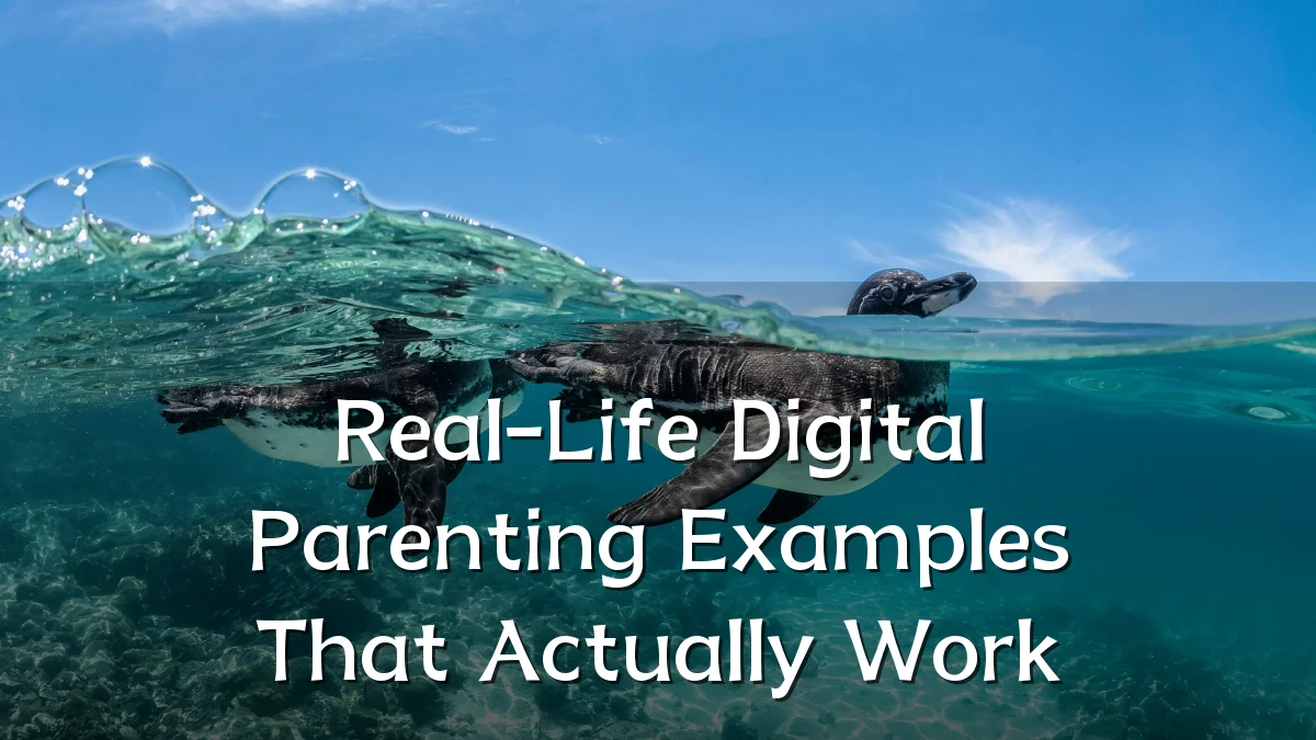 Real-Life Digital Parenting Examples That Actually Work