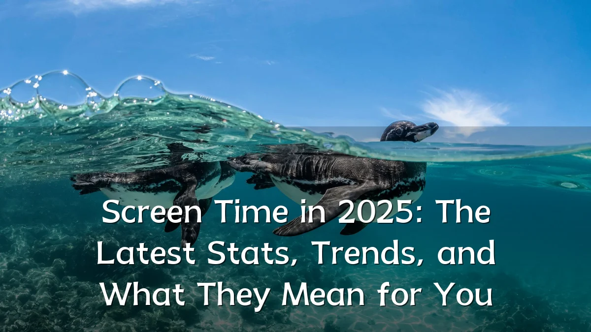 Screen Time in 2025: The Latest Stats, Trends, and What They Mean for You