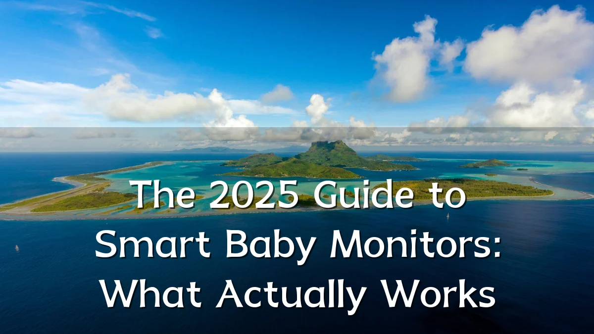The 2025 Guide to Smart Baby Monitors: What Actually Works