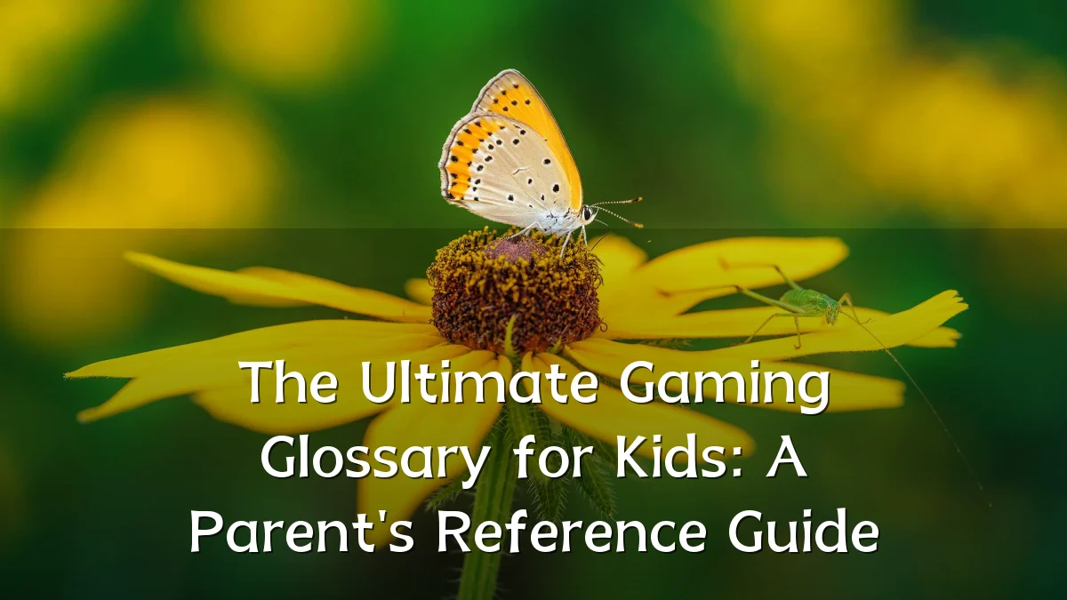 The Ultimate Gaming Glossary for Kids: A Parent's Reference Guide
