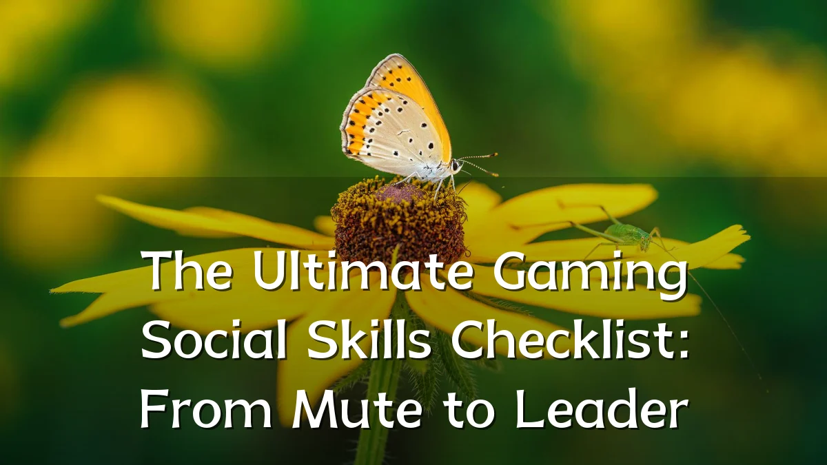 The Ultimate Gaming Social Skills Checklist: From Mute to Leader