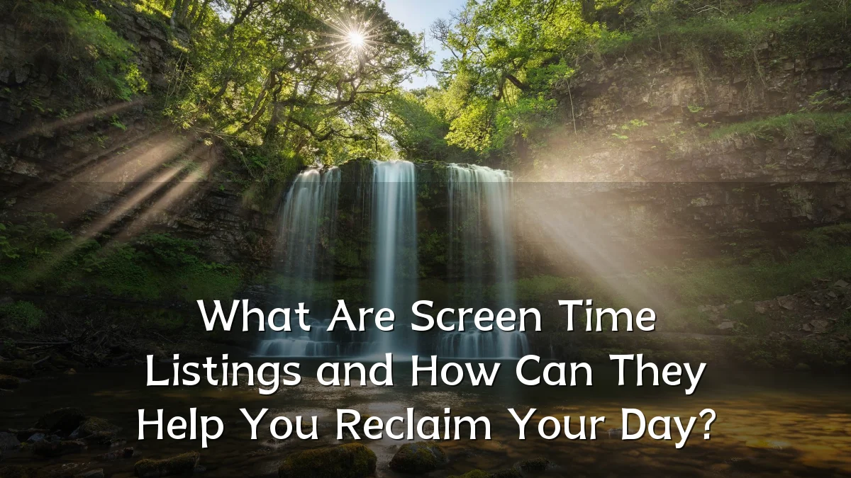 What Are Screen Time Listings and How Can They Help You Reclaim Your Day?