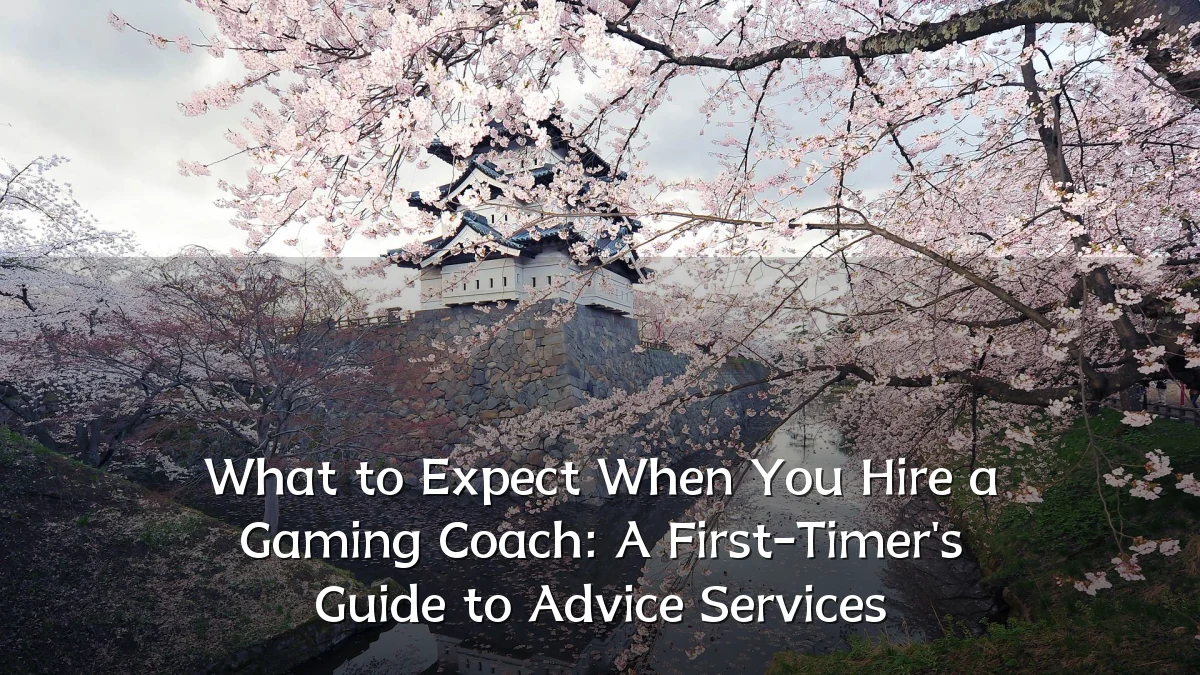 What to Expect When You Hire a Gaming Coach: A First-Timer's Guide to Advice Services